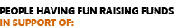 People Having Fun Raising Runds In Support Of: